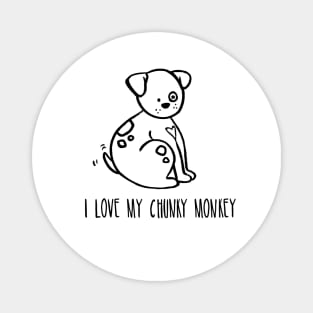 I Love My Chunky Monkey- Dog Magnet